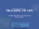 Bài giảng Facebook Marketing: Tracking FB ADS