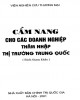 Ebook Cẩm nang cho các doanh nghiệp thâm nhập trị trường Trung Quốc (sách tham khảo): Phần 2