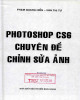 Ebook Photoshop CS6 - Chuyên đề chỉnh sửa ảnh: Phần 1